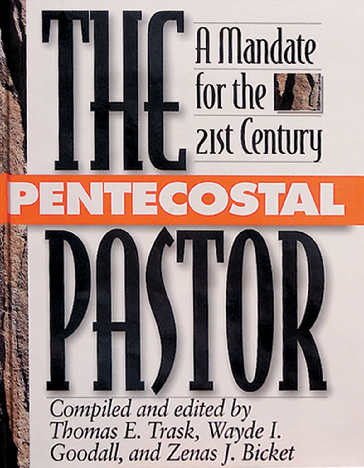The Pentecostal Pastor: A Mandate For The 21St Century,New