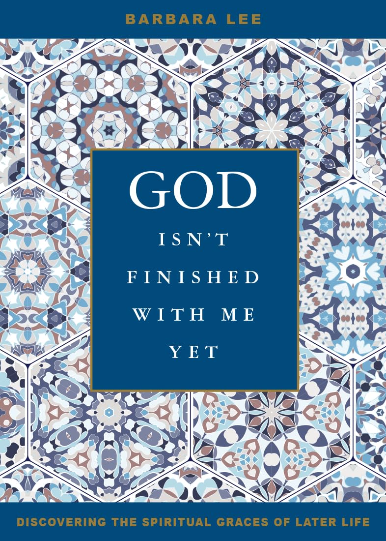 God Isn't Finished with Me Yet: Discovering the Spiritual Graces of Later Life,Used