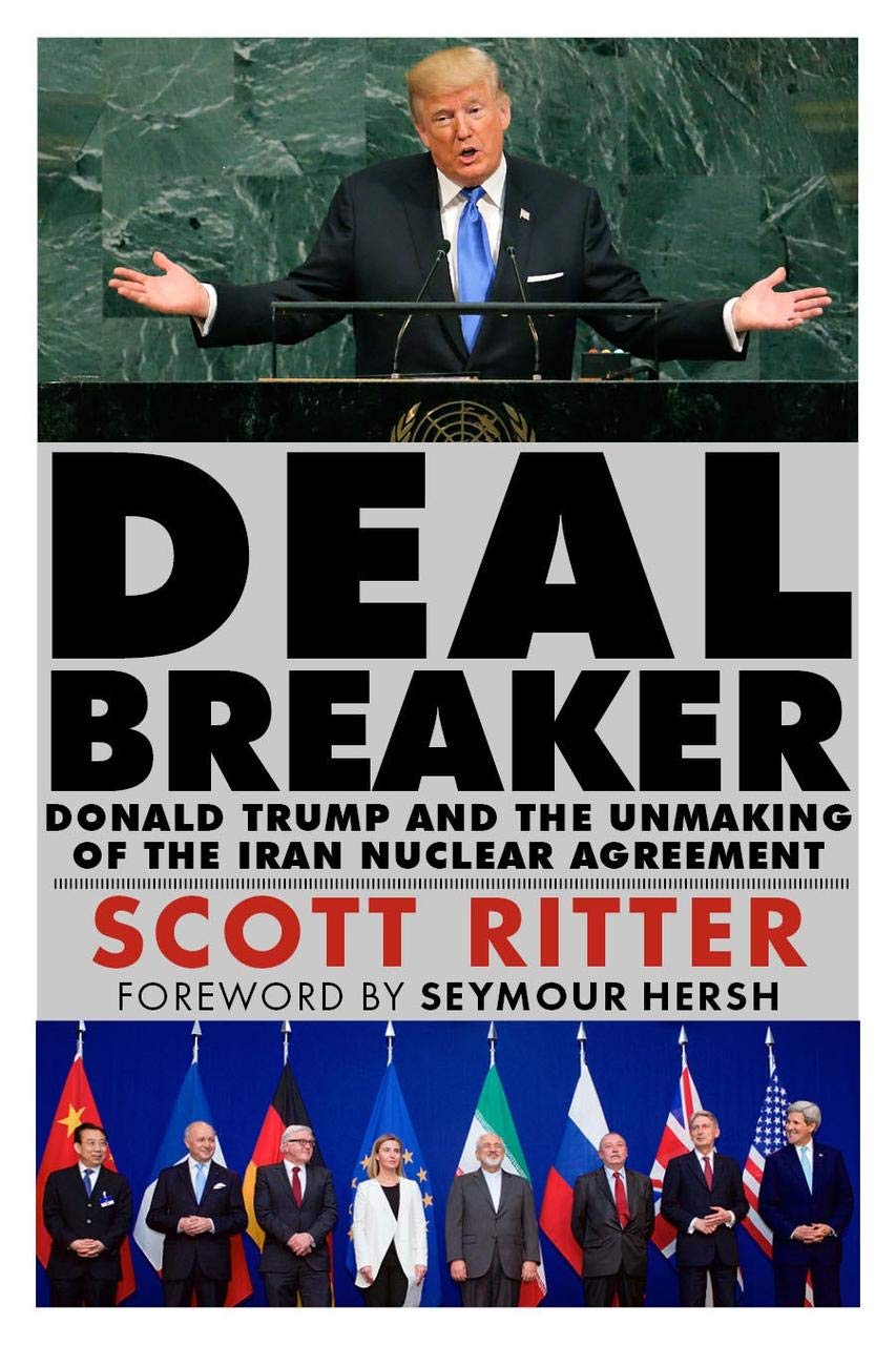 Dealbreaker: Donald Trump And The Unmaking Of The Iran Nuclear Deal