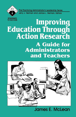Improving Education Through Action Research: A Guide For Administrators And Teachers (Roadmaps To Success),Used