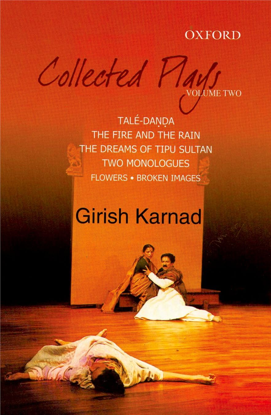 Collected Plays: Taledanda, The Fire and the Rain, The Dreams of Tipu Sultan, Flowers and Images: Two Dramatic Monologues, Volum,Used