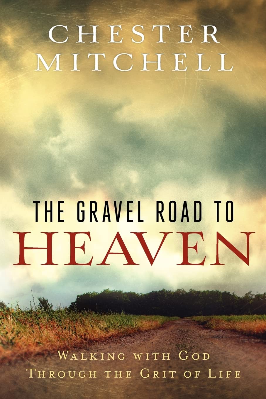 The Gravel Road to Heaven: Walking with God through the Grit of Life,Used