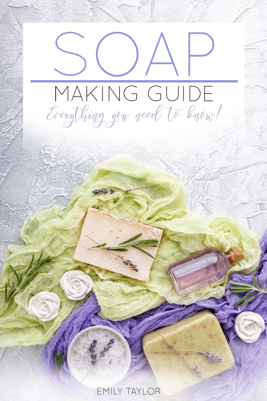 Soap Making Guide: Learn How To Make Soap At Home With Our Soap Making Guide, With Several Recipes, The Essential How To For Beg,New