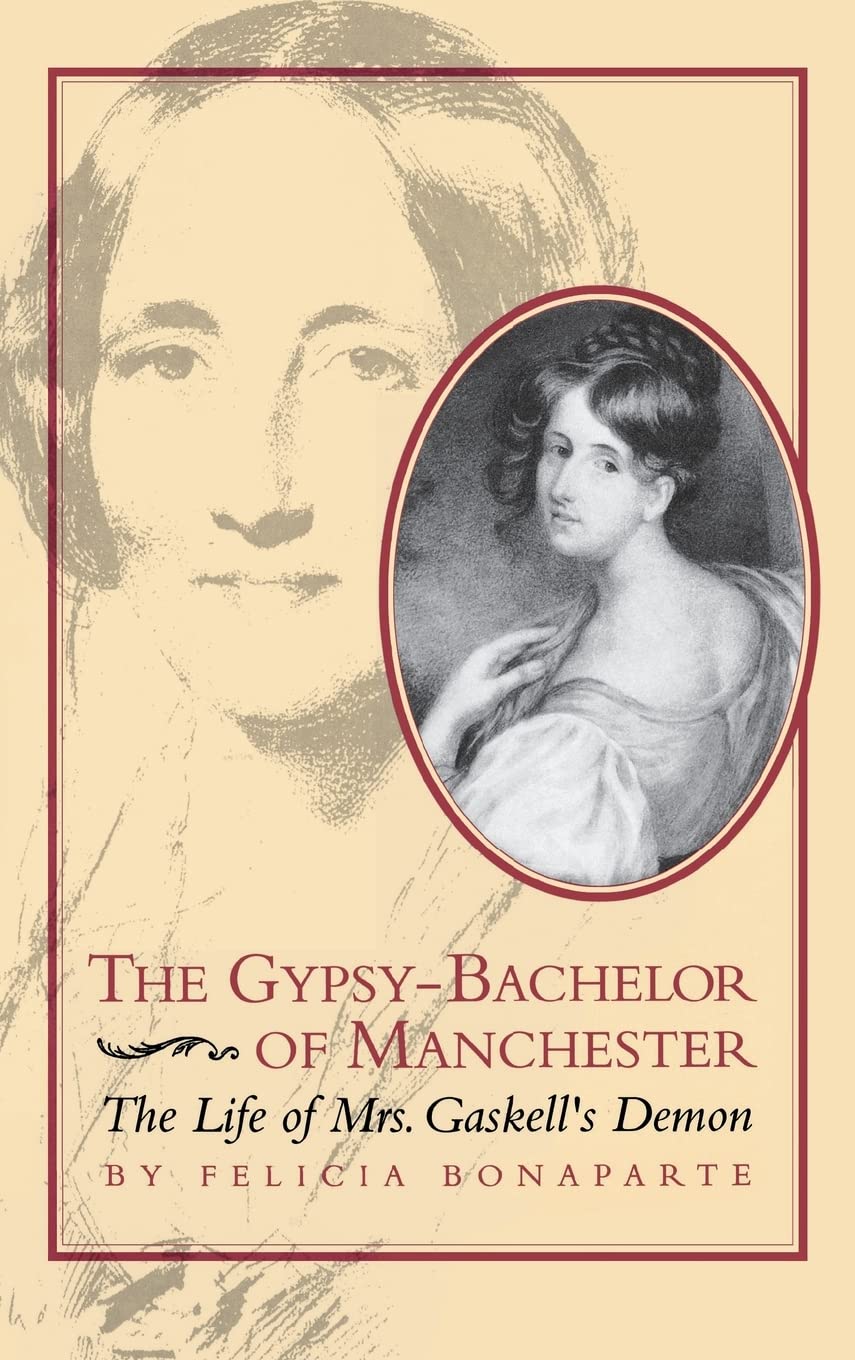 The Gypsybachelor Of Manchester: The Life Of Mrs. Gaskell'S Demon (Victorian Literature And Culture Series),Used