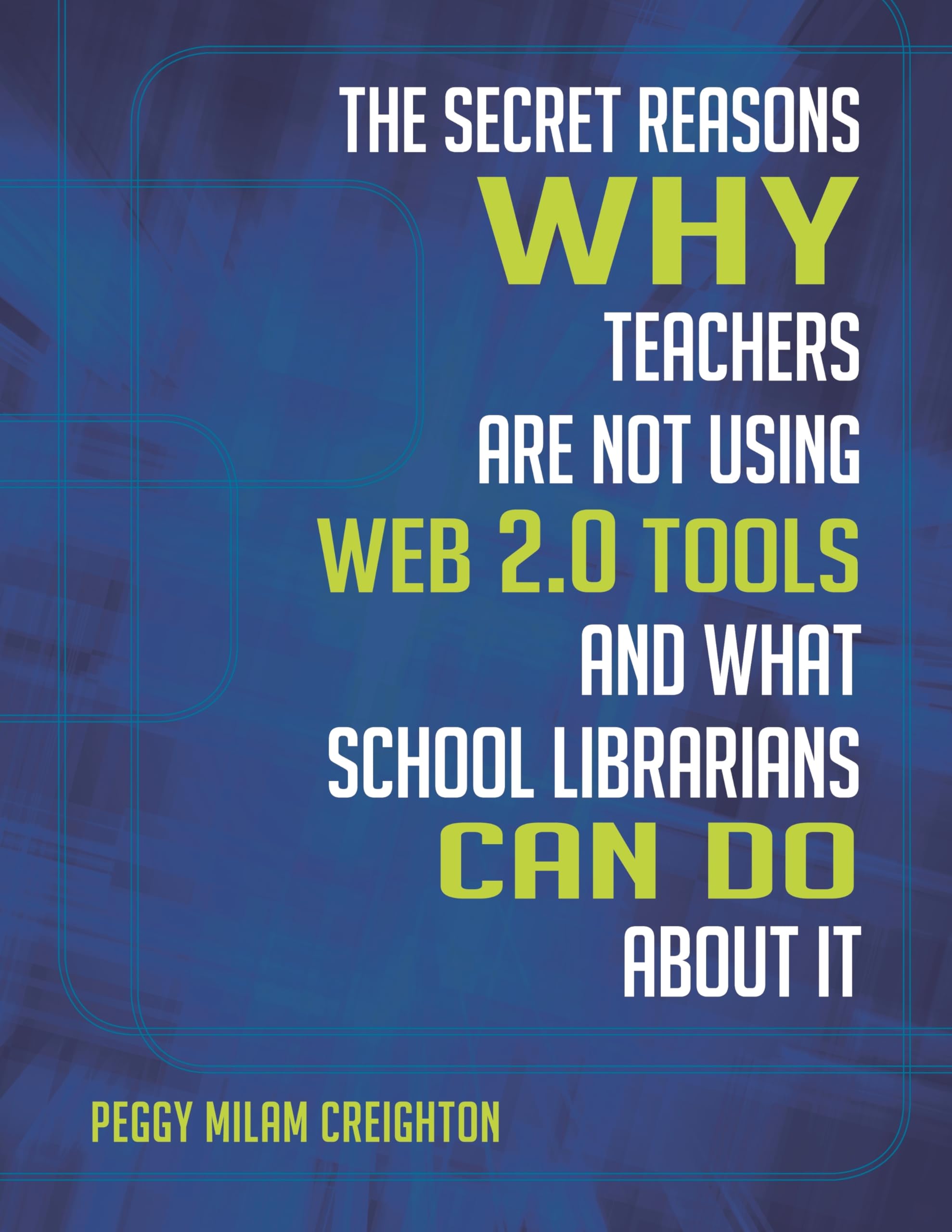 The Secret Reasons Why Teachers Are Not Using Web 2.0 Tools And What School Librarians Can Do About It,Used