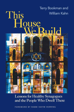 This House We Build: Lessons For Healthy Synagogues And The People Who Dwell There,Used