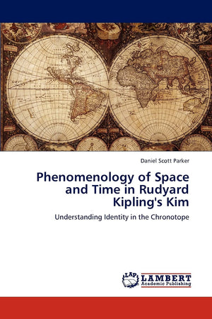 Phenomenology of Space and Time in Rudyard Kipling's Kim: Understanding Identity in the Chronotope,Used