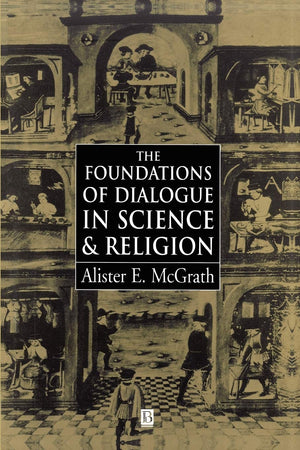 The Foundations of Dialogue in Science and Religion,Used