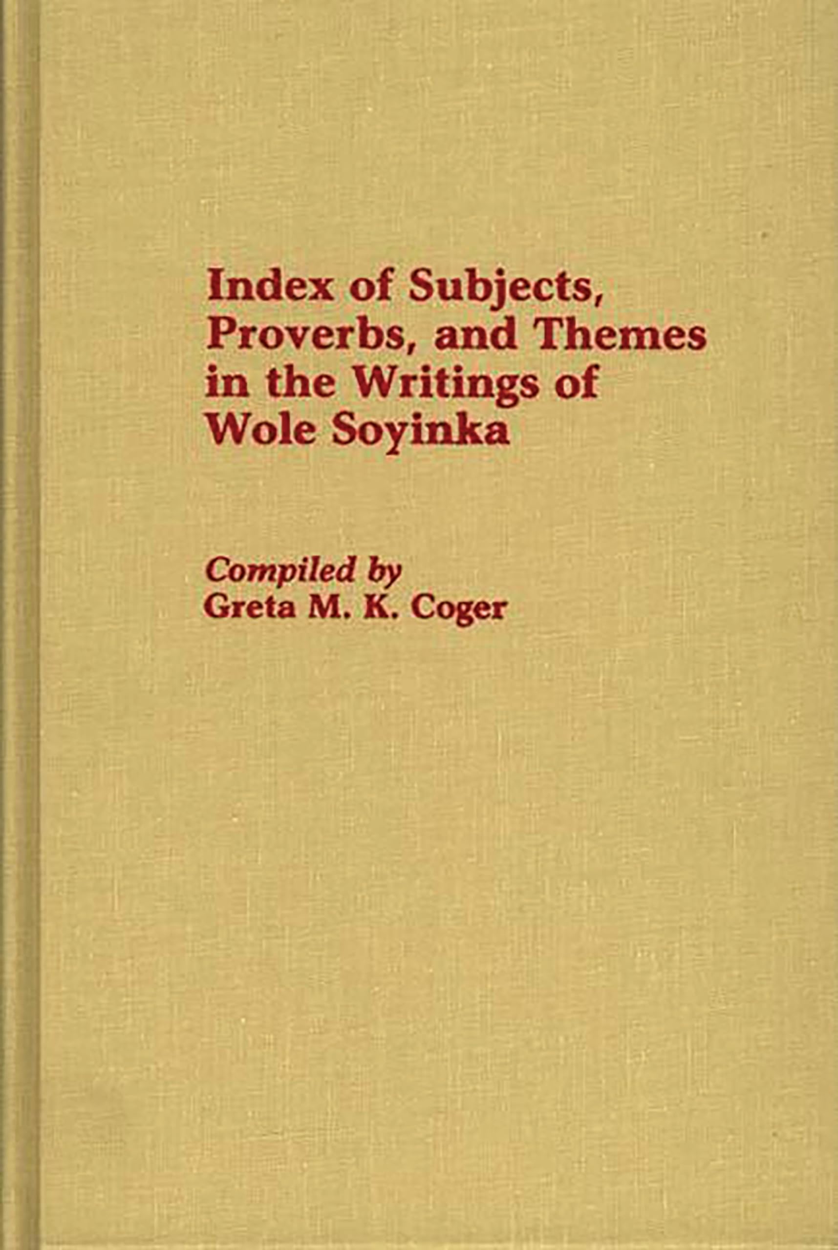 Index of Subjects, Proverbs, and Themes in the Writings of Wole Soyinka: (Bibliographies and Indexes in AfroAmerican and Africa,Used
