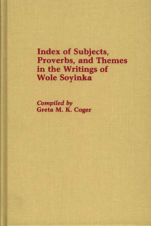 Index of Subjects, Proverbs, and Themes in the Writings of Wole Soyinka: (Bibliographies and Indexes in AfroAmerican and Africa,Used
