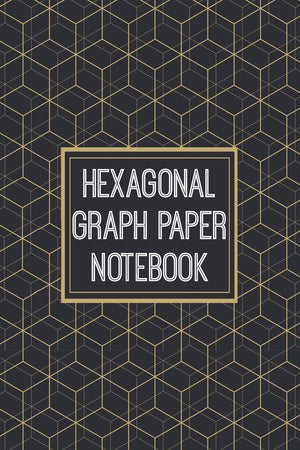 Hexagonal Graph Paper Notebook: 1/2 Inch Hexagons  Hex Map  Hex Board  Hex Grid  Designed for RPG Gamers and other Crazy Peo,Used