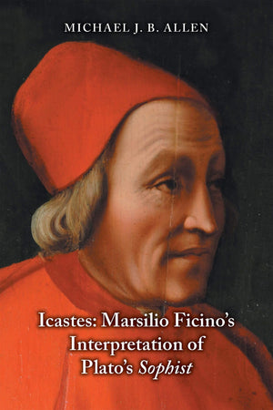 Icastes: Marsilio Ficino's Interpretation of Plato's Sophist (Medieval and Renaissance Texts and Studies),Used