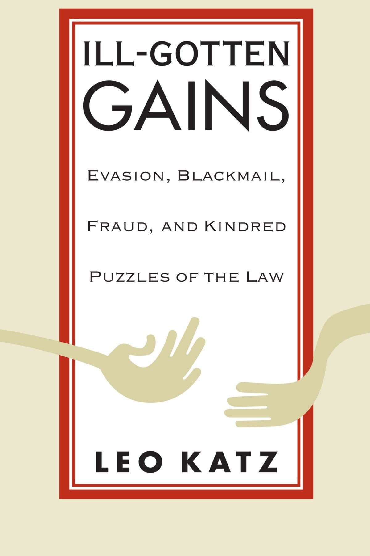 IllGotten Gains: Evasion, Blackmail, Fraud, and Kindred Puzzles of the Law (Women and Work; 5),Used