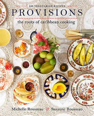 Provisions: The Roots Of Caribbean Cooking  150 Vegetarian Recipes