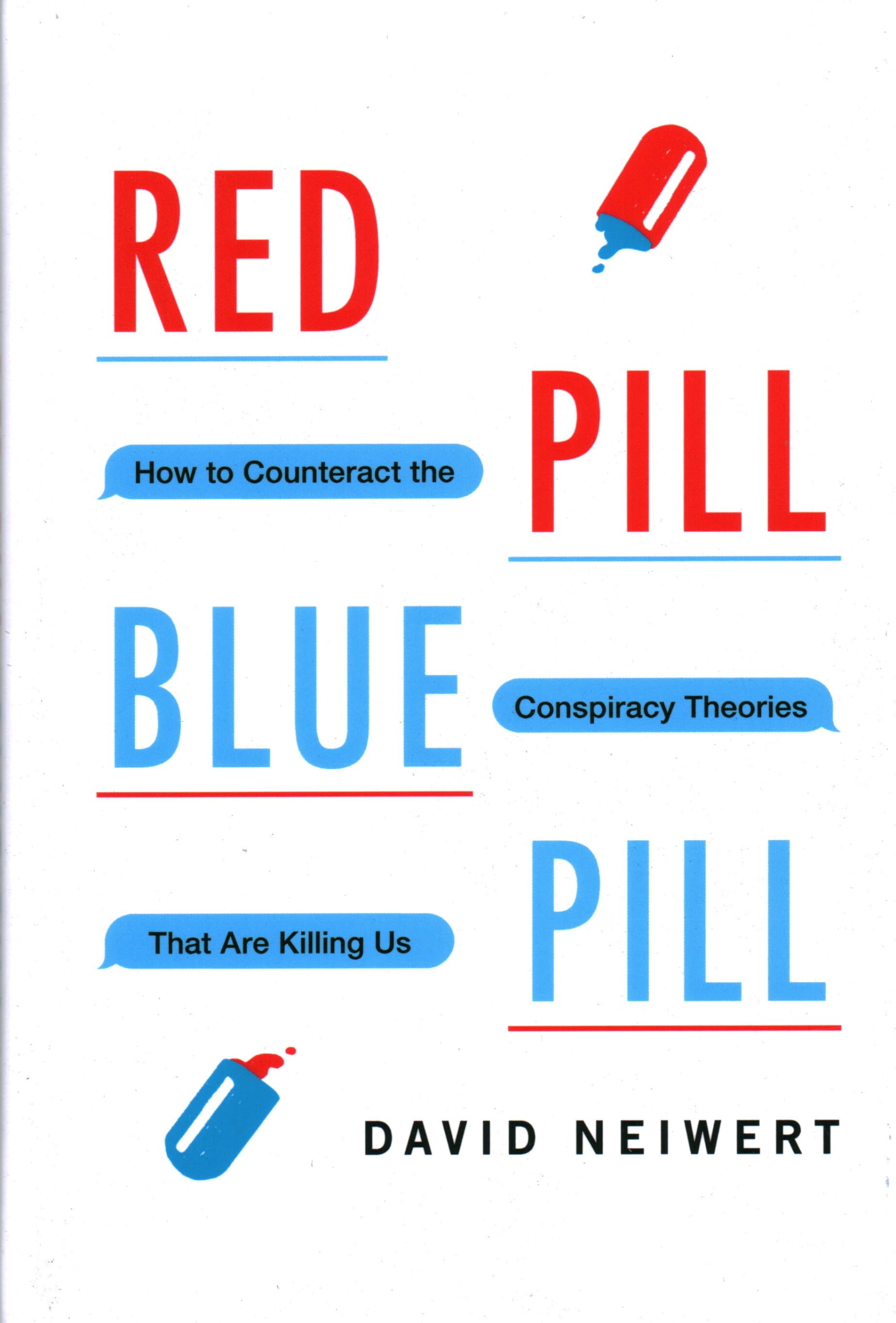 Red Pill, Blue Pill: How to Counteract the Conspiracy Theories That Are Killing Us,Used