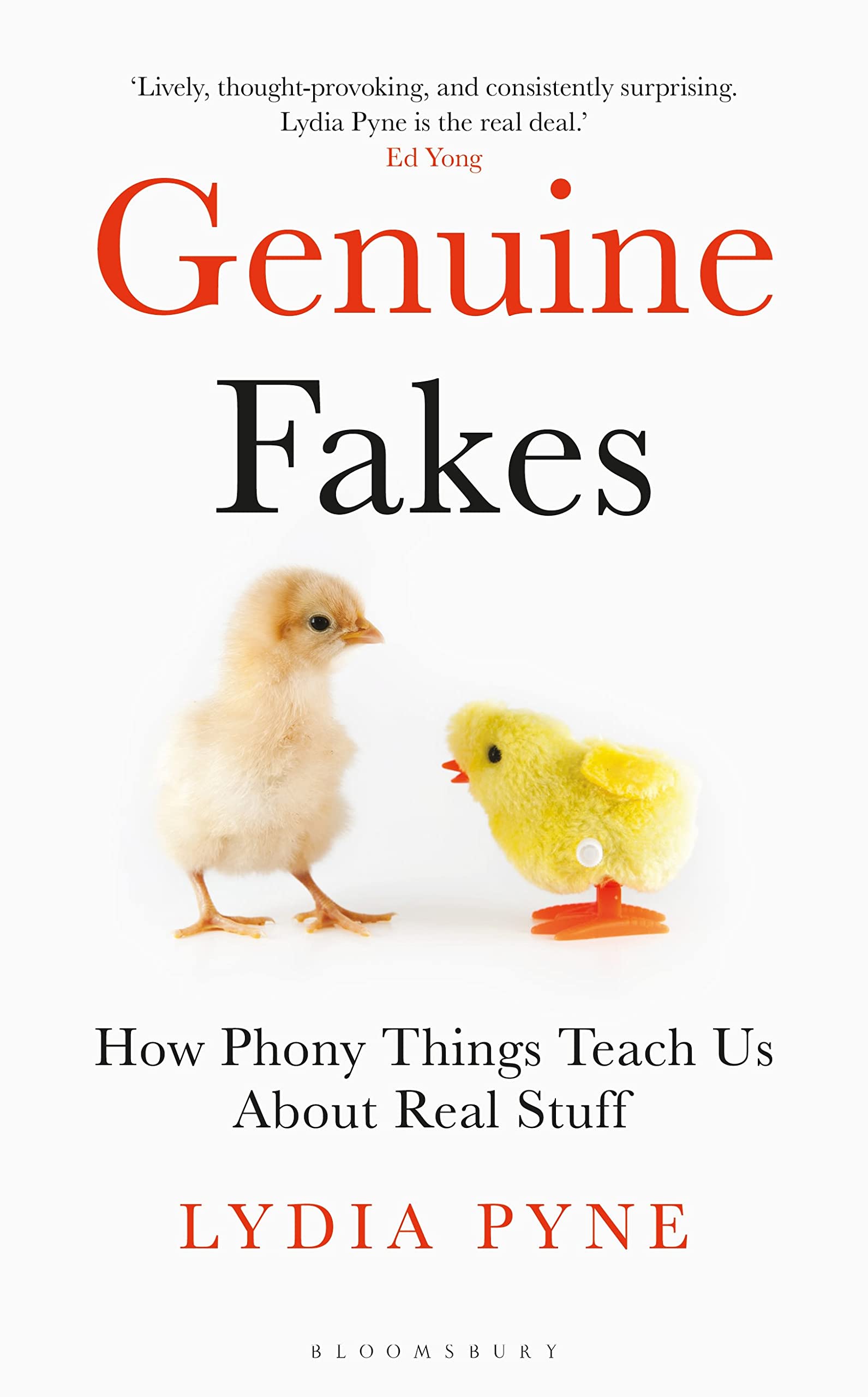Genuine Fakes: How Phony Things Teach Us About Real Stuff (Bloomsbury Sigma)
