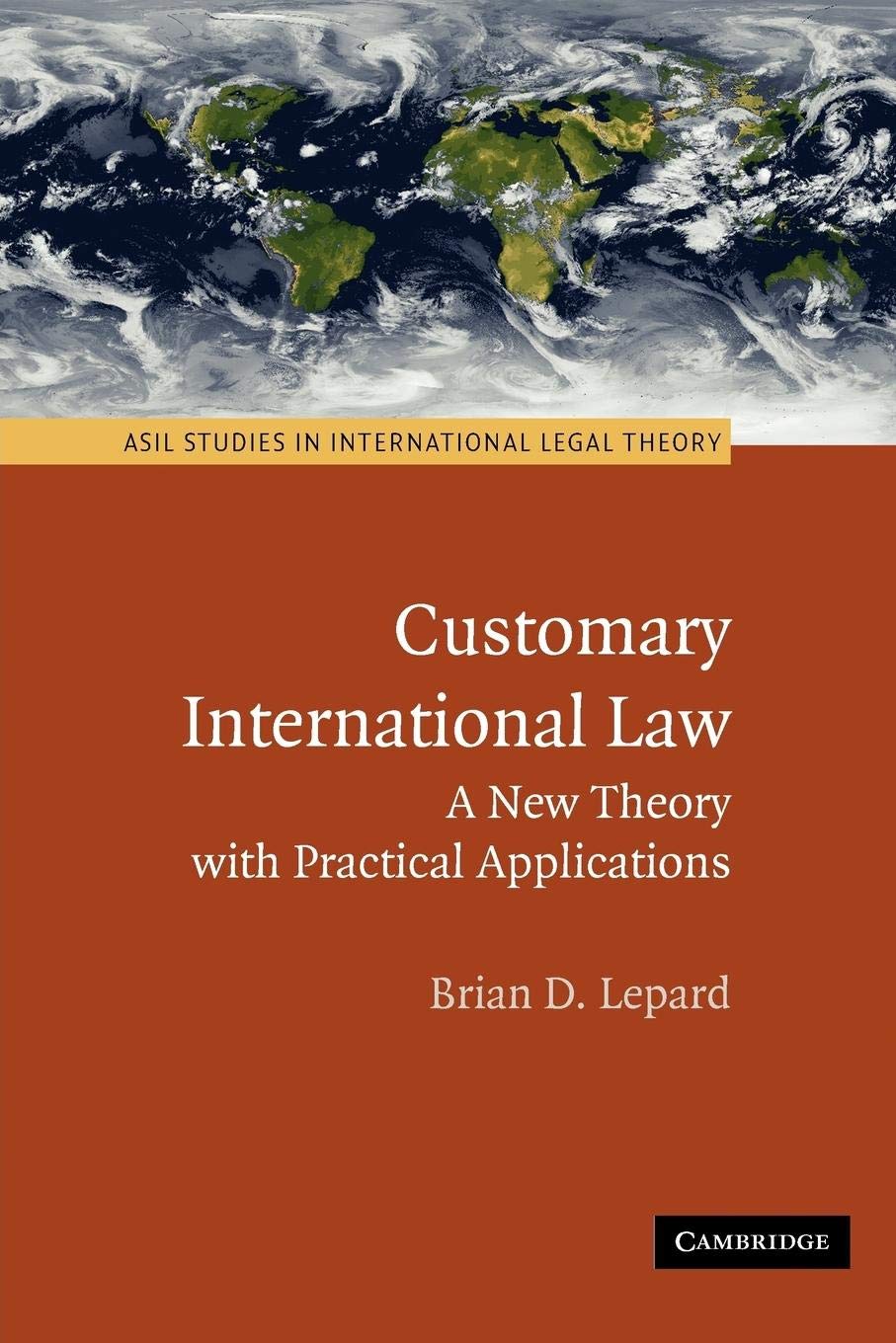 Customary International Law: A New Theory with Practical Applications (ASIL Studies in International Legal Theory),Used