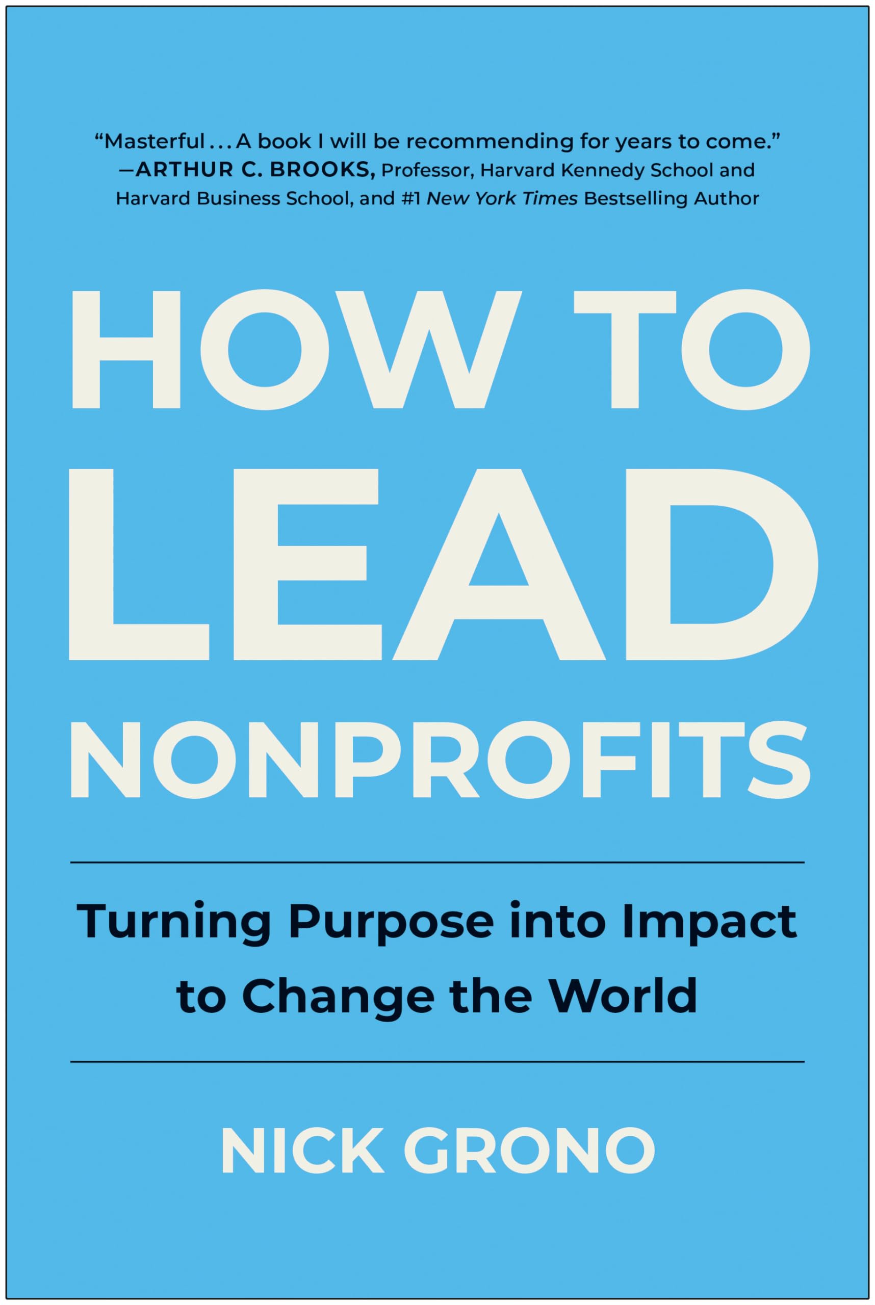 How To Lead Nonprofits: Turning Purpose Into Impact To Change The World,Used