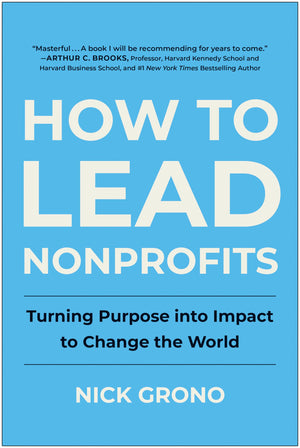How To Lead Nonprofits: Turning Purpose Into Impact To Change The World,Used
