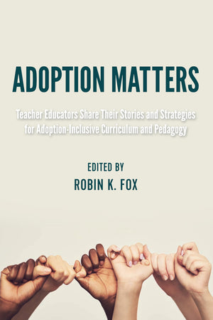 Adoption Matters (Equity in Higher Education Theory, Policy, and Praxis),Used