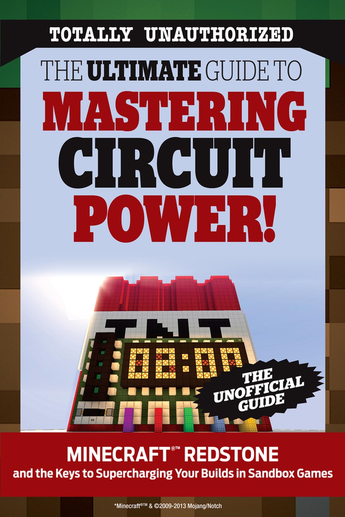 The Ultimate Guide To Mastering Circuit Power!: Minecraft Redstone And The Keys To Supercharging Your Builds In Sandbox Games,New