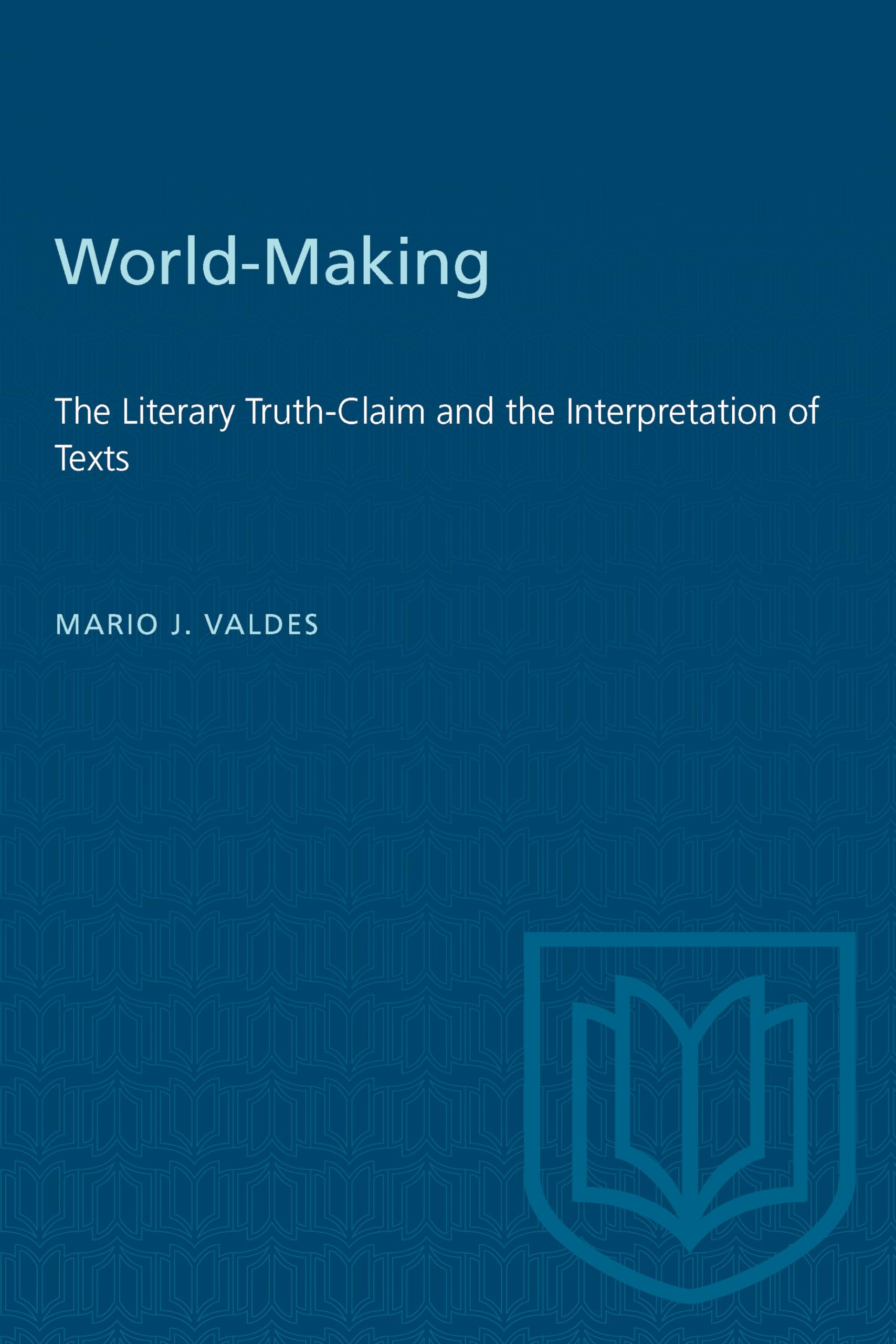 WorldMaking: The Literary TruthClaim and the Interpretation of Texts (Heritage),Used