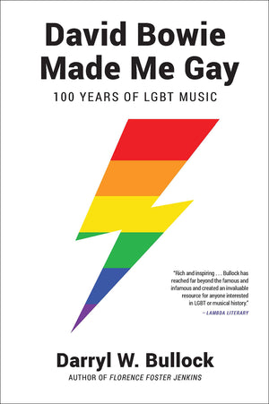 David Bowie Made Me Gay: 100 Years Of Lgbt Music