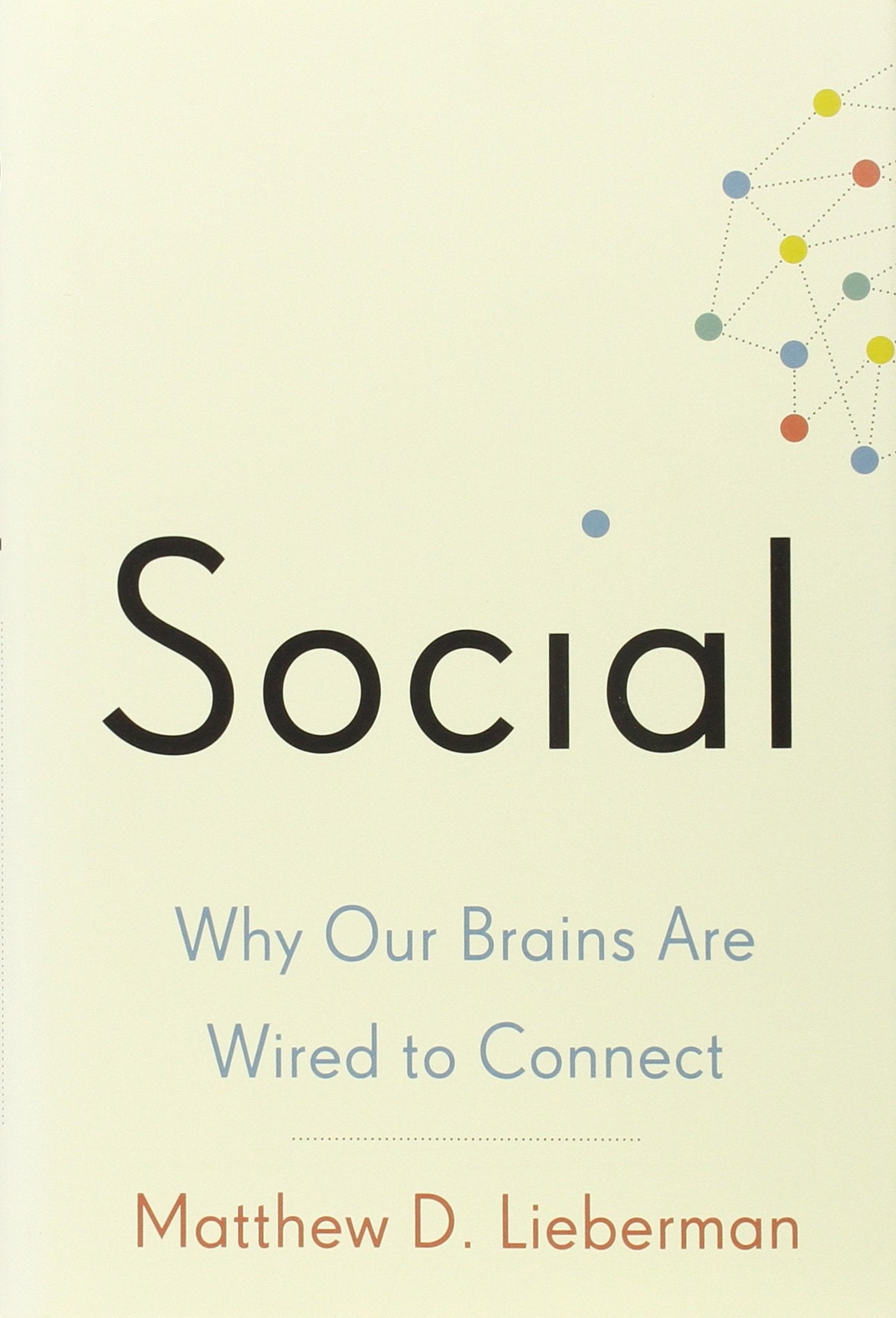 Social: Why Our Brains Are Wired to Connect,New