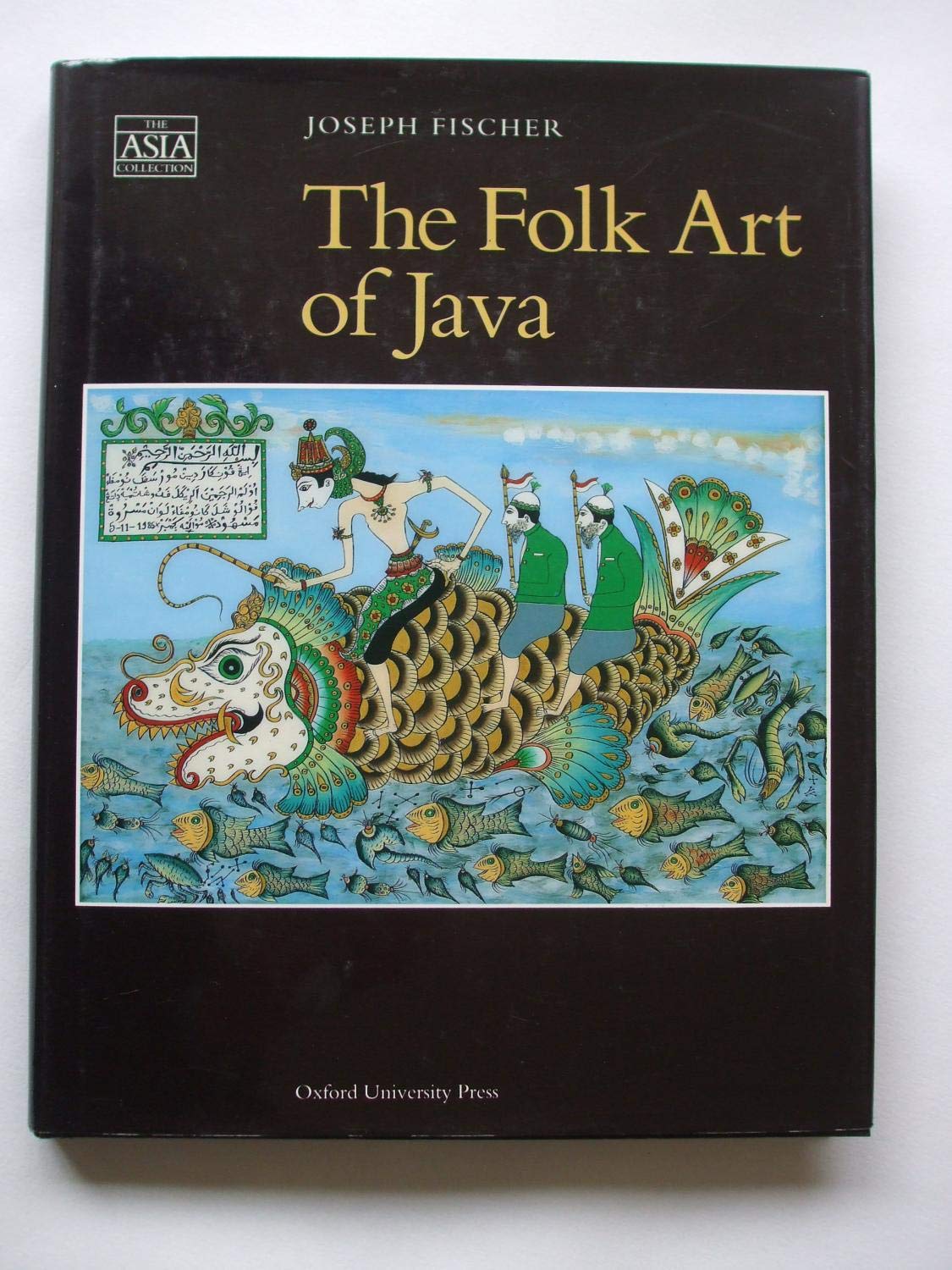 The Folk Art Of Java (The ^Aasia Collection),Used