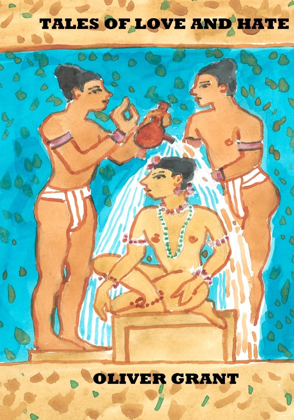 Tales Of Love And Hate: A Collection Of Stories,New