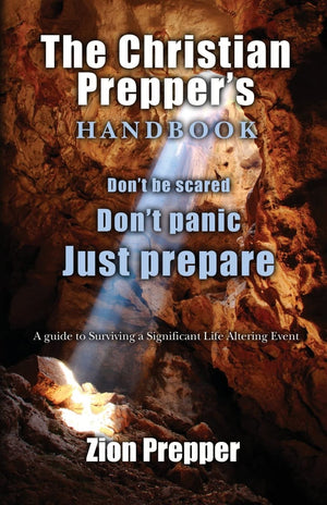 The Christian Prepper's Handbook: A Guide to Surviving a Significant Life Altering Event,Used