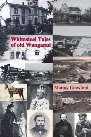 Whimsical Tales of old Wanganui,Used