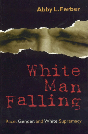 White Man Falling: Race, Gender, and White Supremacy
