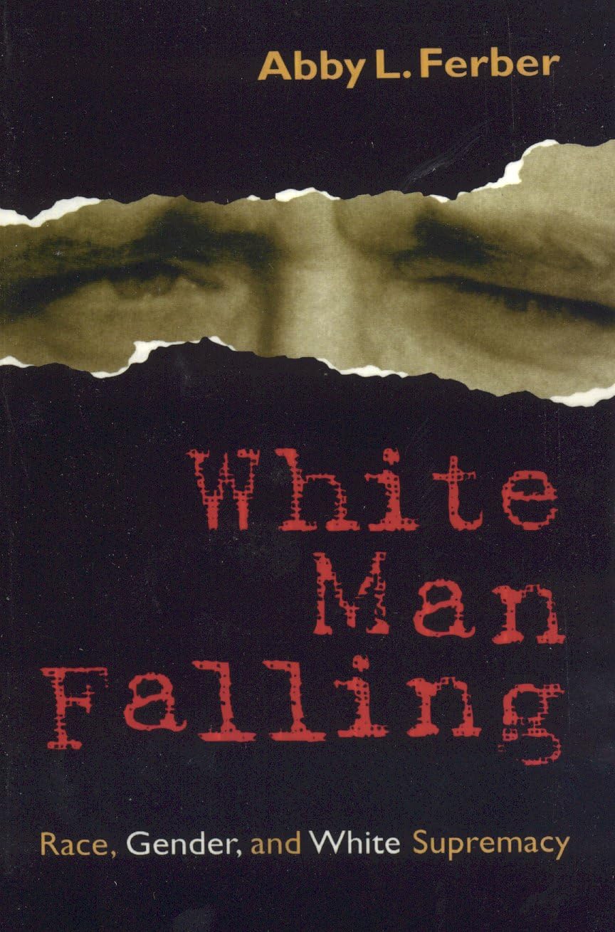 White Man Falling: Race, Gender, and White Supremacy