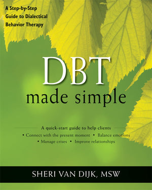 Dbt Made Simple: A Stepbystep Guide To Dialectical Behavior Therapy (The New Harbinger Made Simple Series)