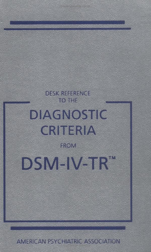 Desk Reference To Diagnostic Criteria From Dsm 4 (Desk Reference To The Diagnostic Criteria From The Dsmivtr),New