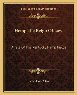 Hemp The Reign Of Law: A Tale Of The Kentucky Hemp Fields,Used