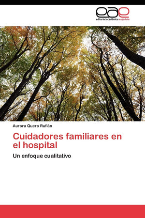 Cuidadores familiares en el hospital: Un enfoque cualitativo (Spanish Edition),Used
