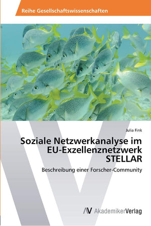 Soziale Netzwerkanalyse im EUExzellenznetzwerk STELLAR: Beschreibung einer ForscherCommunity (German Edition),Used