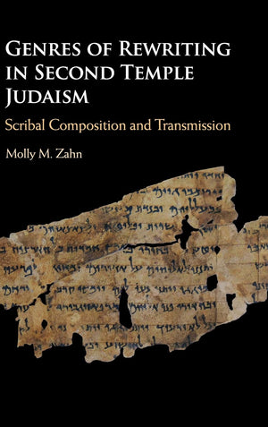 Genres of Rewriting in Second Temple Judaism: Scribal Composition and Transmission,Used