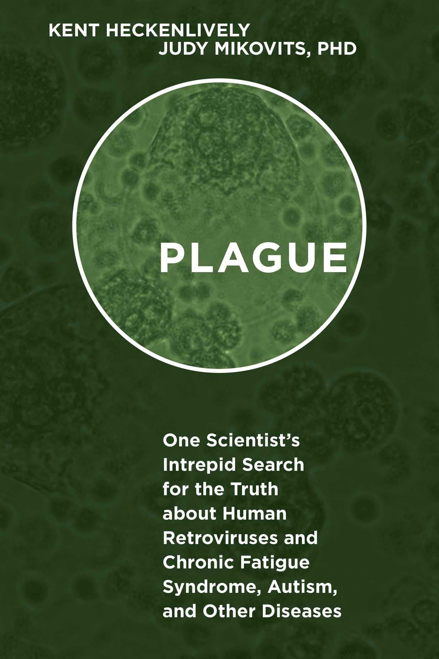 Plague: One Scientist'S Intrepid Search For The Truth About Human Retroviruses And Chronic Fatigue Syndrome (Me/Cfs), Autism, An