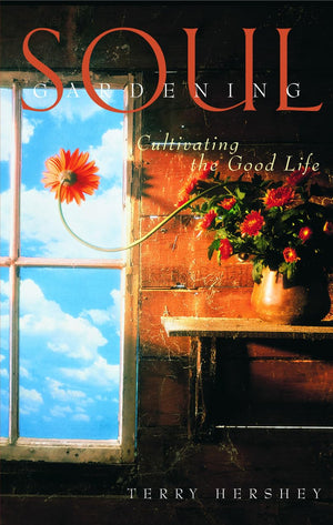 Soul Gardening: Cultivating The Good Life,Used