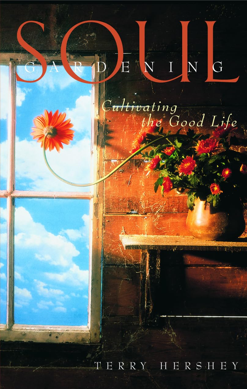Soul Gardening: Cultivating The Good Life,Used