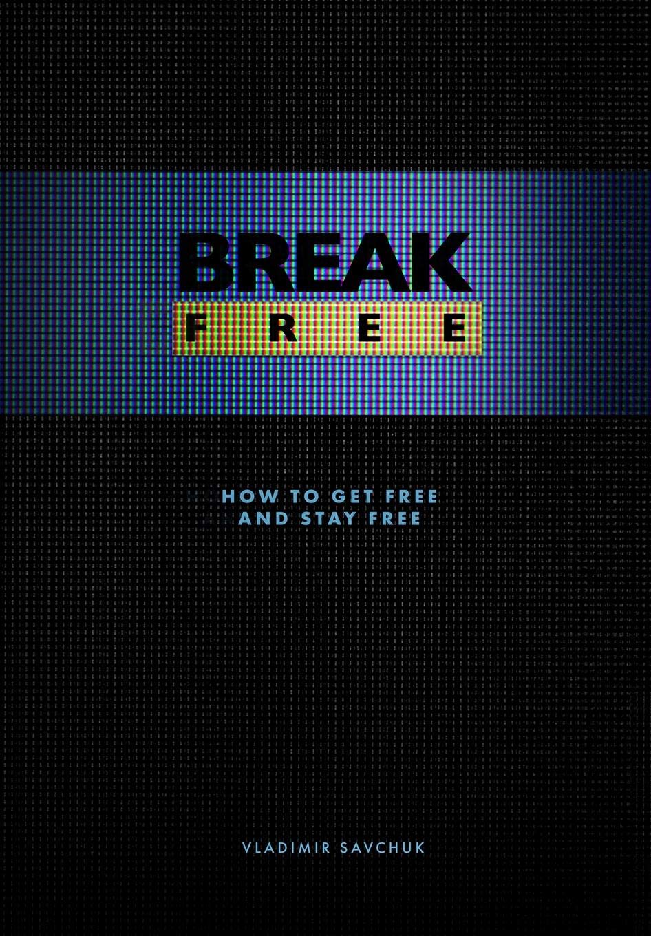 Break Free (Hardcover): How to get free and stay free,Used