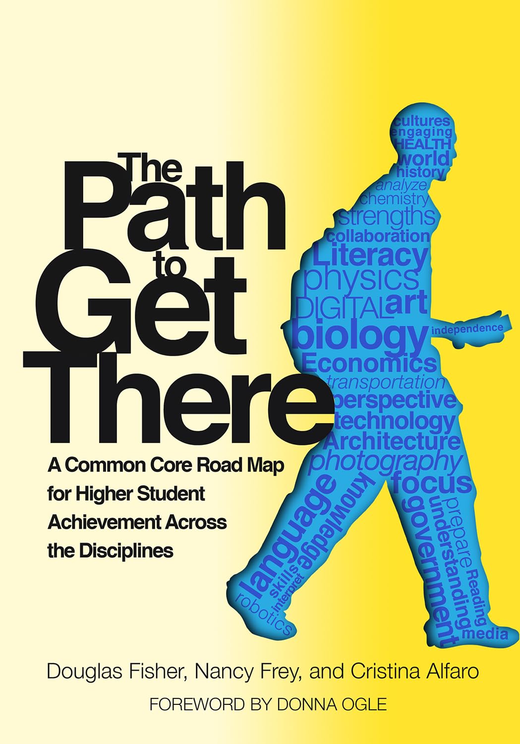 The Path to Get There: A Common Core Road Map for Higher Student Achievement Across the Disciplines,Used