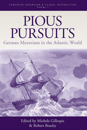 Pious Pursuits: German Moravians in the Atlantic World (European Expansion & Global Interaction, 7),Used