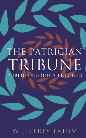 The Patrician Tribune: Publius Clodius Pulcher (Studies In The History Of Greece And Rome),Used
