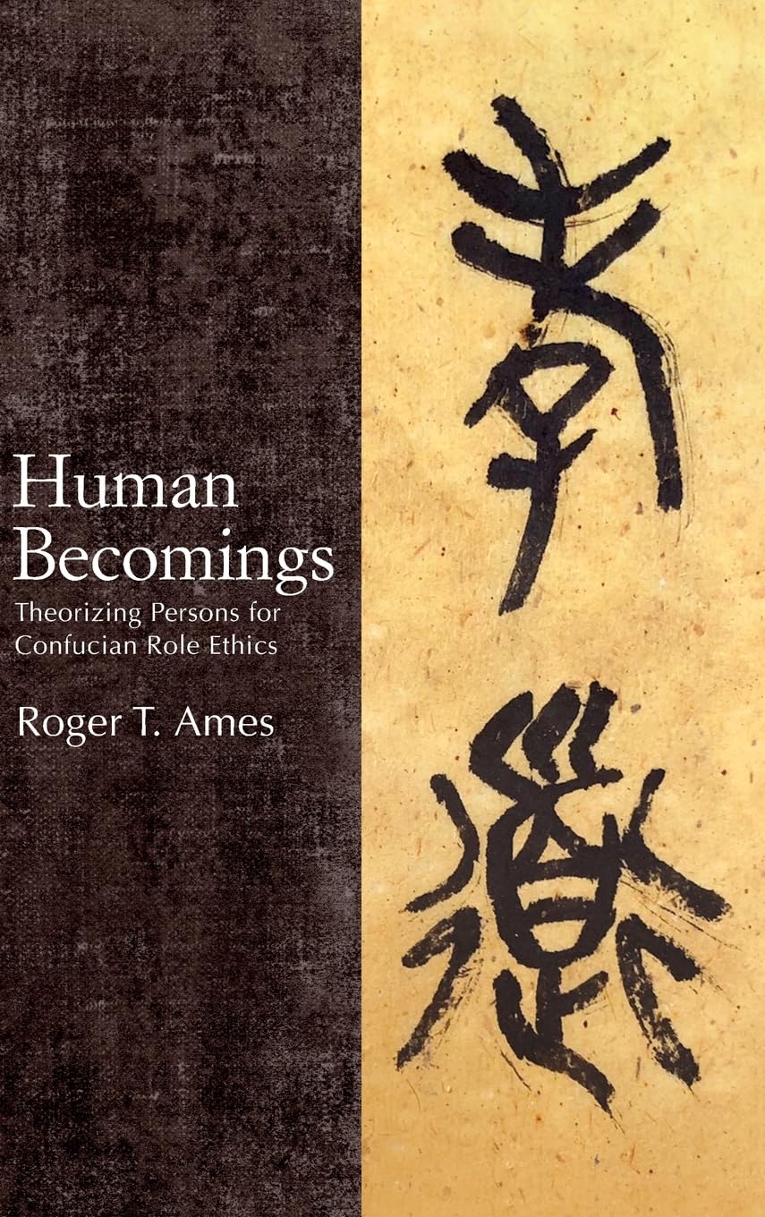 Human Becomings: Theorizing Persons for Confucian Role Ethics (SUNY Series in Chinese Philosophy and Culture),Used