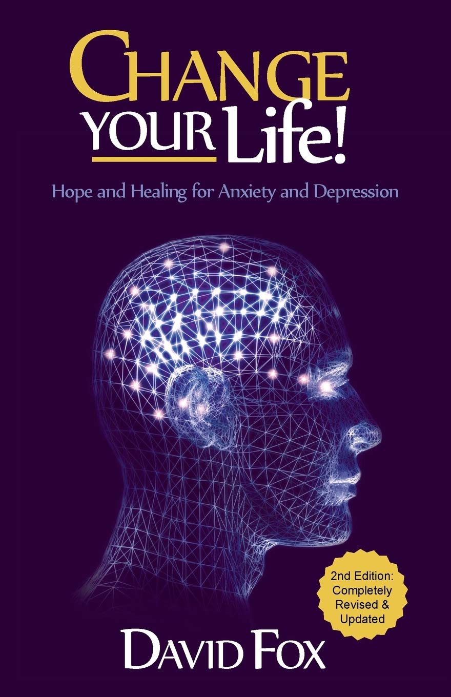Change your Life! Hope and Healing for Anxiety and Depression,Used