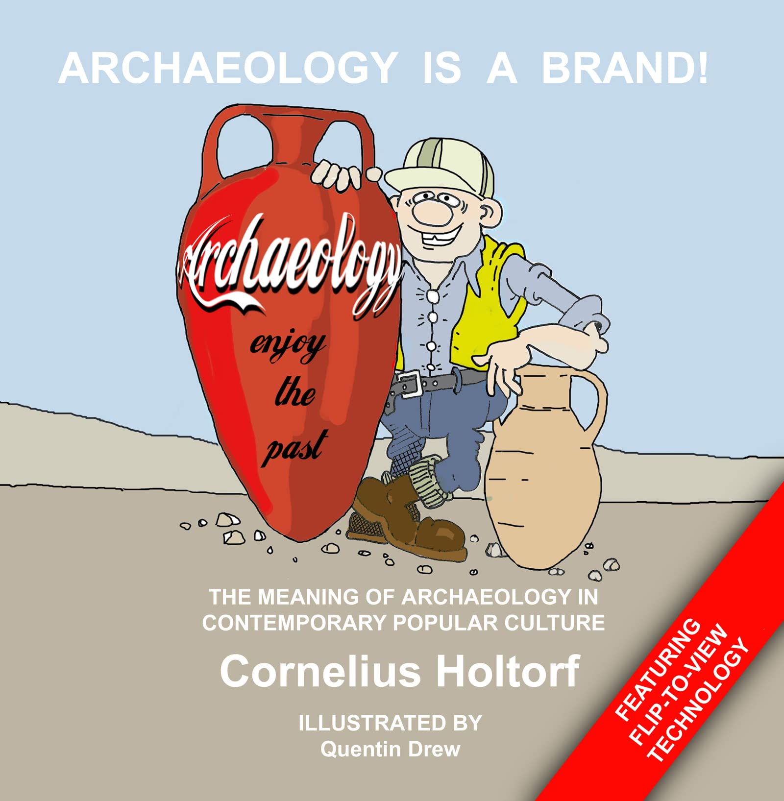 Archaeology Is A Brand!: The Meaning Of Archaeology In Contemporary Popular Culture